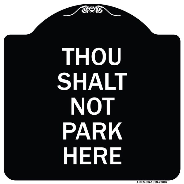 Thou Shalt Not Park Here Heavy-Gauge Aluminum Architectural Sign, 18" x 18", BW-1818-22807